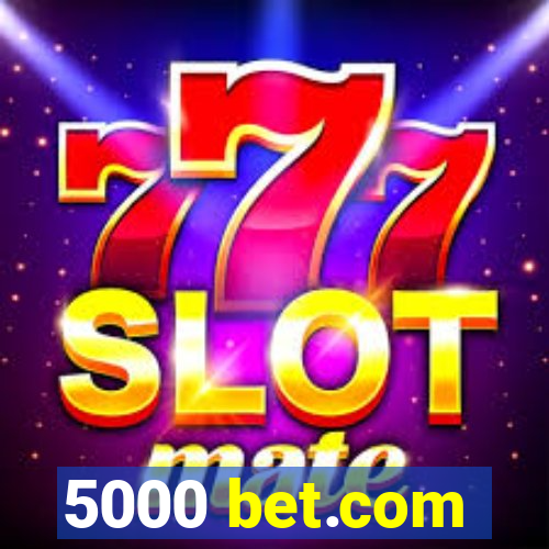 5000 bet.com